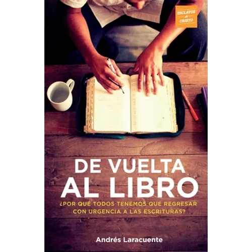 De Vuelta al Libro: ¿Por qué todos tenemos que regresar con urgencia a Las Escrituras?