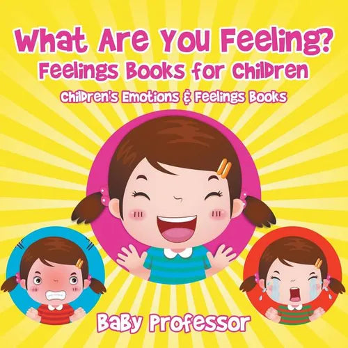 What Are You Feeling? Feelings Books for Children Children's Emotions & Feelings Books