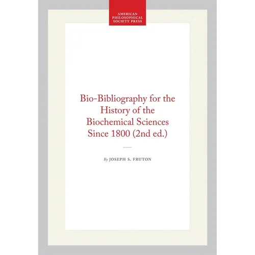 Bio-Bibliography for the History of the Biochemical Sciences Since 1800 (2nd Ed.)