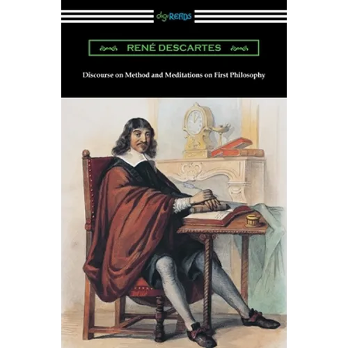 Discourse on Method and Meditations on First Philosophy