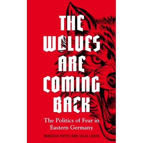 The Wolves Are Coming Back: The Politics of Fear in Eastern Germany