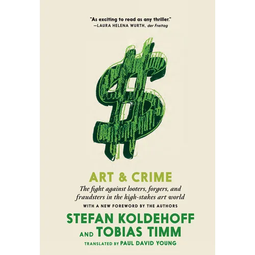 Art & Crime: The Fight Against Looters, Forgers, and Fraudsters in the High-Stakes Art World