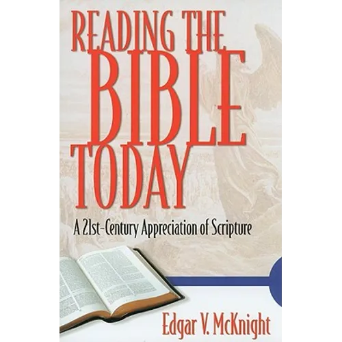 Reading the Bible Today: A 21st-Century Appreciation of Scripture