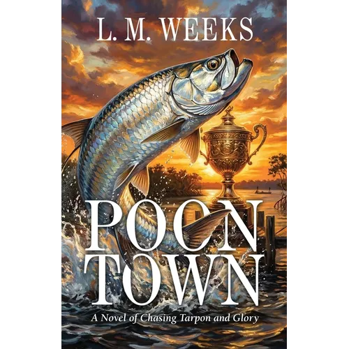 Poontown: A Novel of Chasing Tarpon and Glory