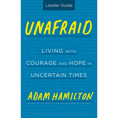 Unafraid Leader Guide: Living with Courage and Hope in Uncertain Times