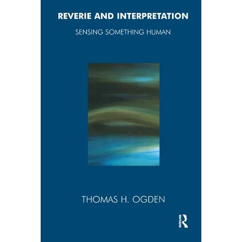 Reverie and Interpretation: Sensing Something Human
