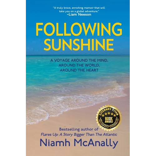 Following Sunshine: A Voyage Around the Mind, Around the World, Around the Heart