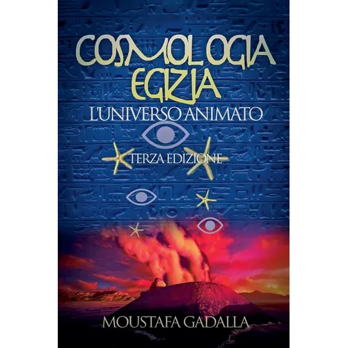 Cosmologia Egizia: L'Universo Animato - Terza Edizione