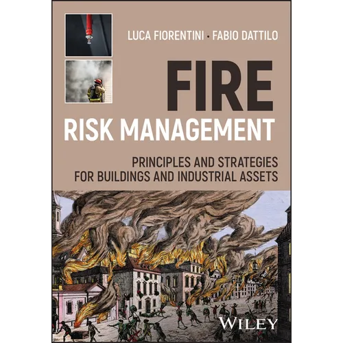 Fire Risk Management: Principles and Strategies for Buildings and Industrial Assets