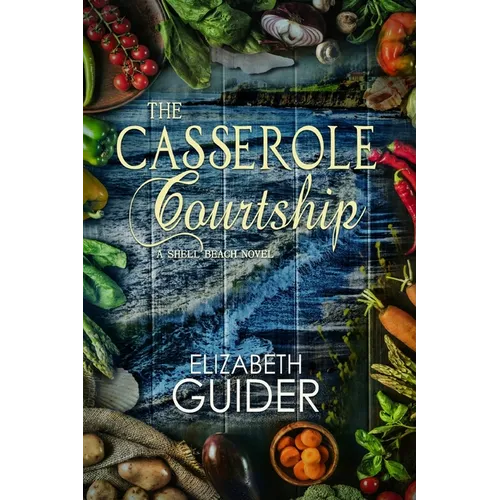 The Casserole Courtship: A Shell Beach Novel