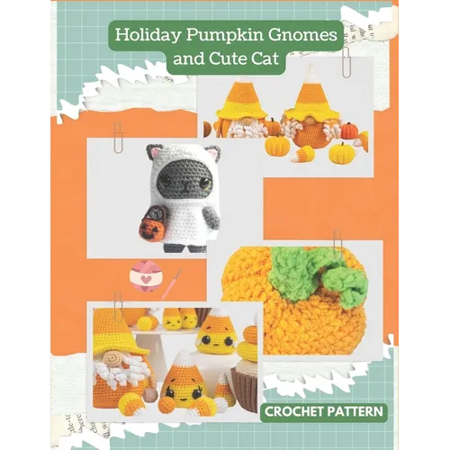 Holiday Pumpkin Gnomes and Cute Cat Crochet Pattern: Easy Crochet Activity with Halloween Projects