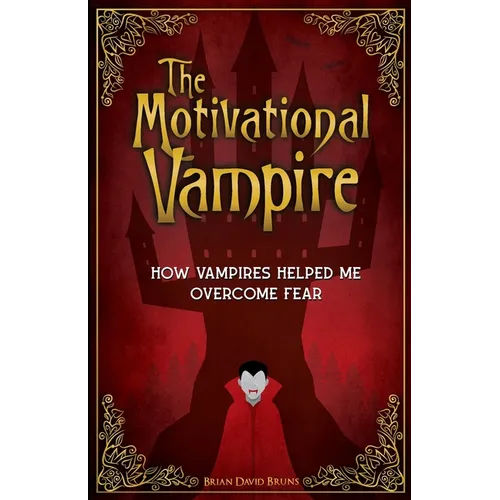 The Motivational Vampire: How Vampires Helped Me Overcome Fear