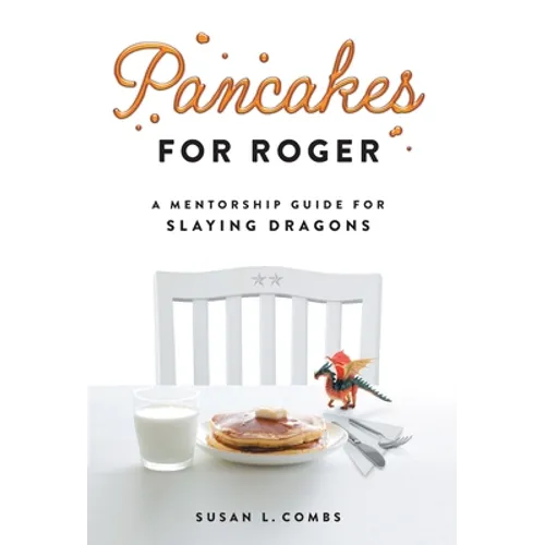 Pancakes for Roger: A Mentorship Guide for Slaying Dragons