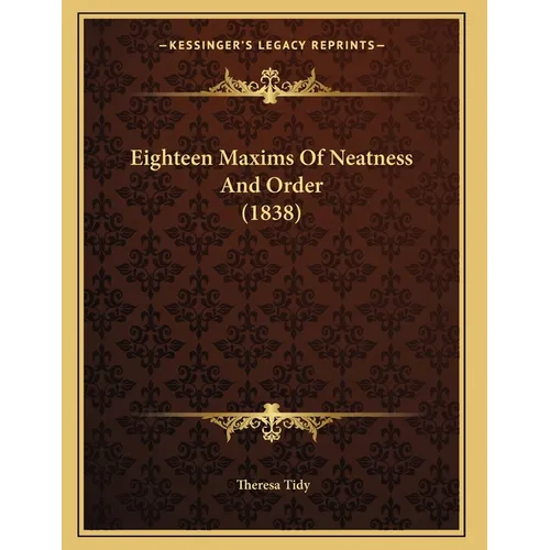Eighteen Maxims Of Neatness And Order (1838)