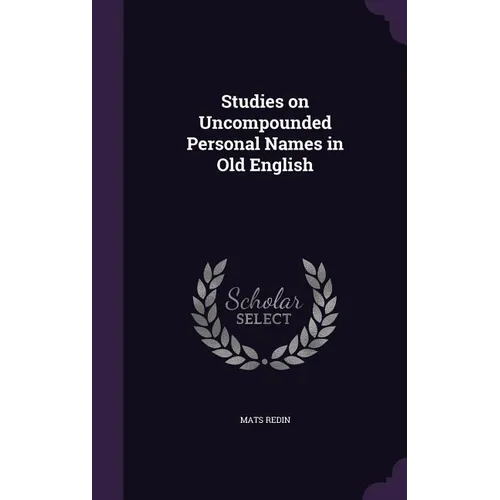 Studies on Uncompounded Personal Names in Old English