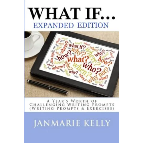 What If...: A Year's Worth of Challenging Writing Prompts (Writing Prompts & Exercises)