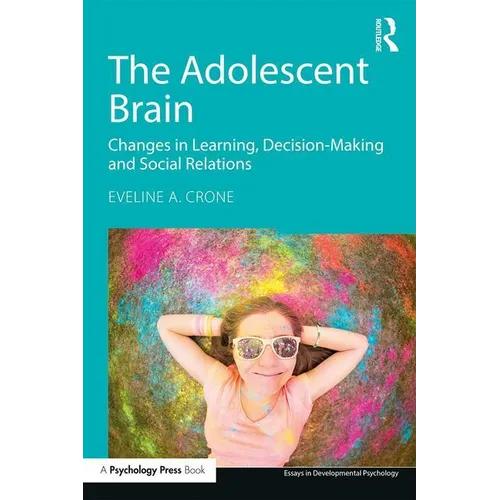 The Adolescent Brain: Changes in learning, decision-making and social relations