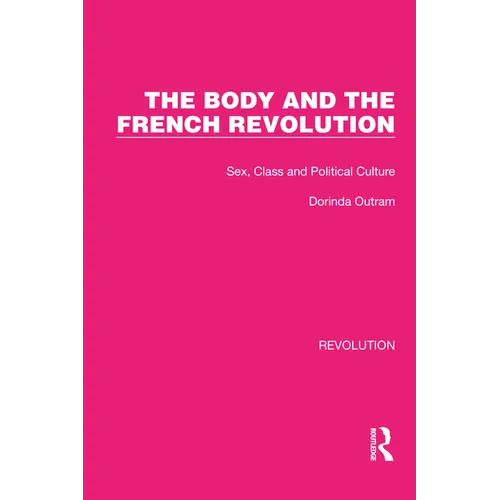The Body and the French Revolution: Sex, Class and Political Culture
