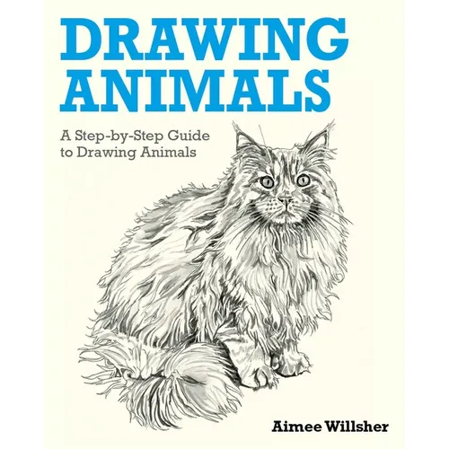 Drawing Animals: A Step-By-Step Guide to Drawing Animals