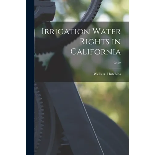 Irrigation Water Rights in California; C452