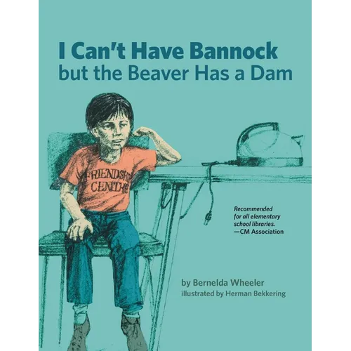 I Can't Have Bannock But the Beaver Has a Dam