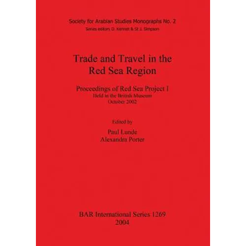 Trade and Travel in the Red Sea Region: Proceedings of Red Sea Project I Held in the British Museum October 2002