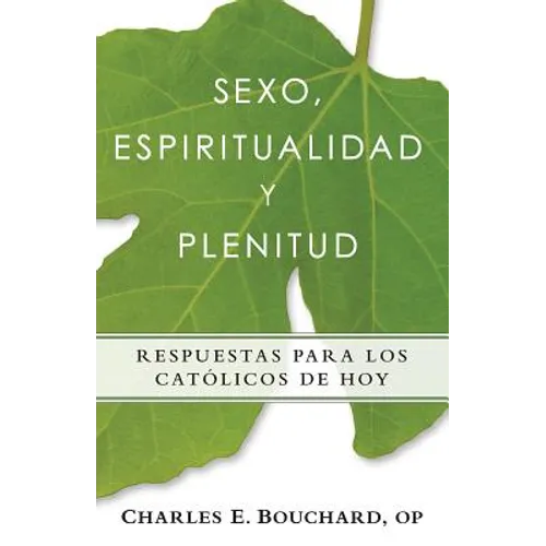 Sexo, Espiritualidad y Plenitud: Respuestas Para Los Catlicos de Hoy