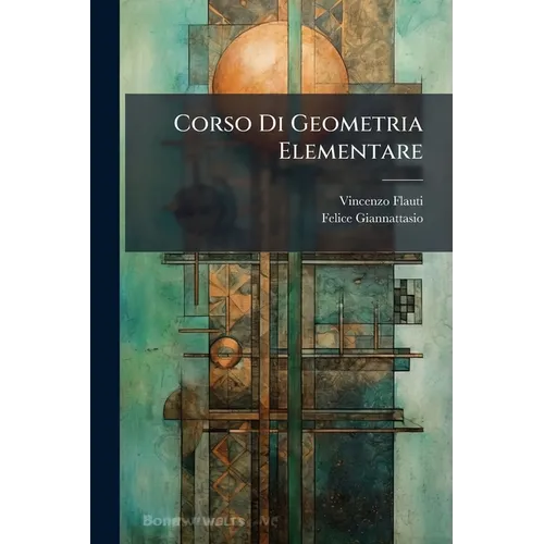 Corso Di Geometria Elementare: E Sublime ...