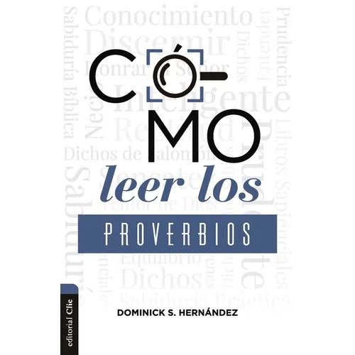 Cómo Leer Los Proverbios: Caminos Hacia La Sabiduria