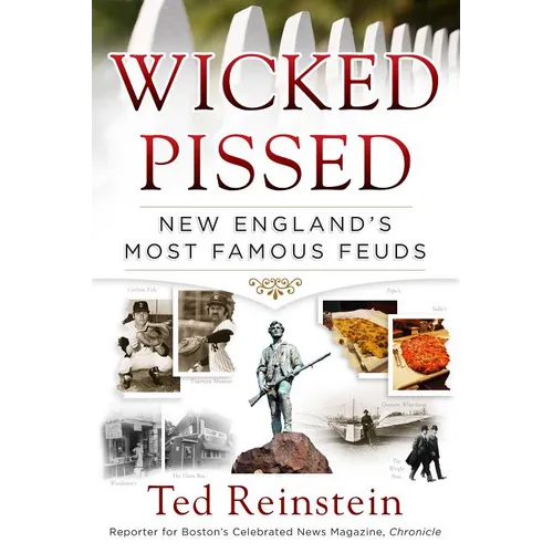 Wicked Pissed: New England's Most Famous Feuds