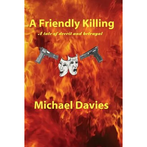 A Friendly Killing: A Story of Deceit and Betrayal