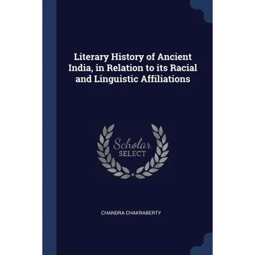 Literary History of Ancient India, in Relation to its Racial and Linguistic Affiliations