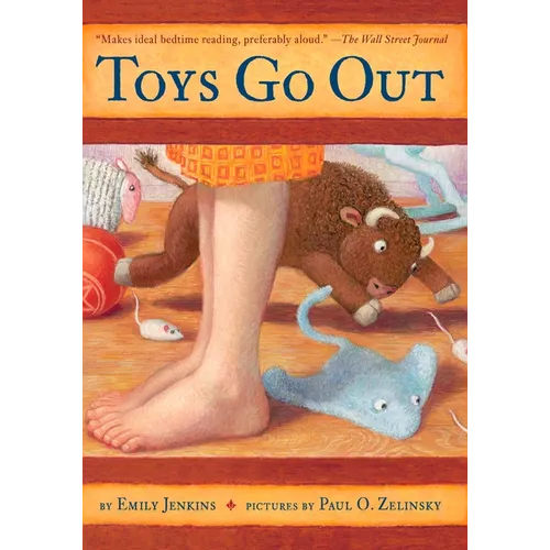 Toys Go Out: Being the Adventures of a Knowledgeable Stingray, a Toughy Little Buffalo, and Someone Called Plastic