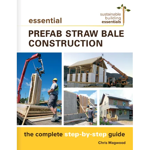 Essential Prefab Straw Bale Construction: The Complete Step-By-Step Guide