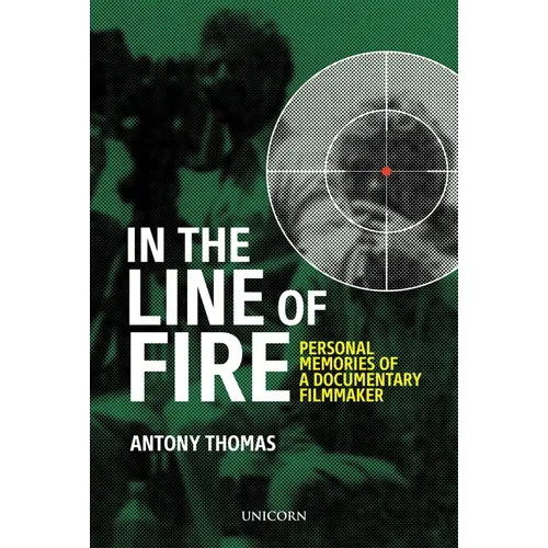 In the Line of Fire: Memories of a Documentary Filmmaker