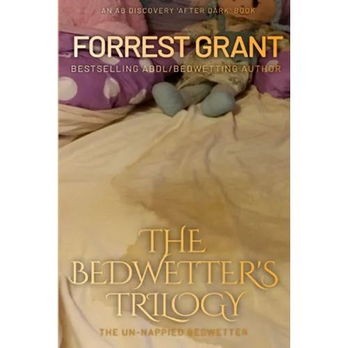The Bedwetter's Trilogy: The Un-nappied Bedwetter
