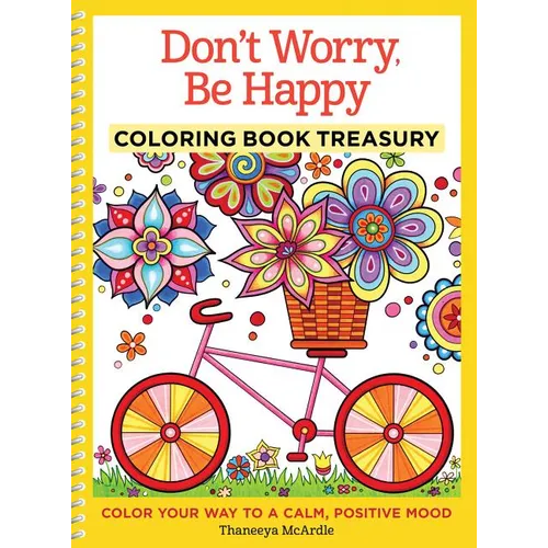 Don't Worry, Be Happy Coloring Book Treasury: Color Your Way to a Calm, Positive Mood
