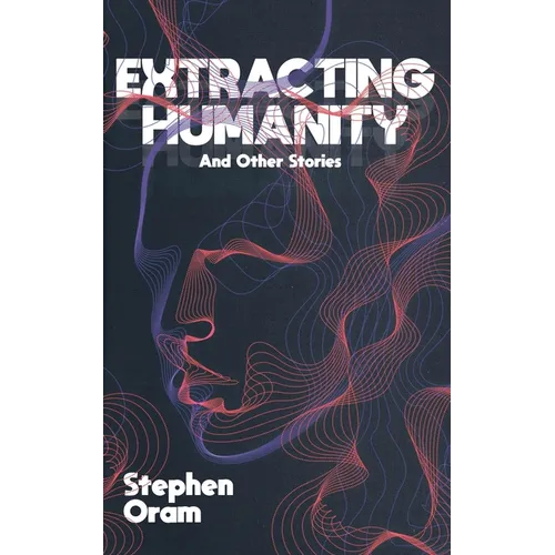 Extracting Humanity And Other Stories