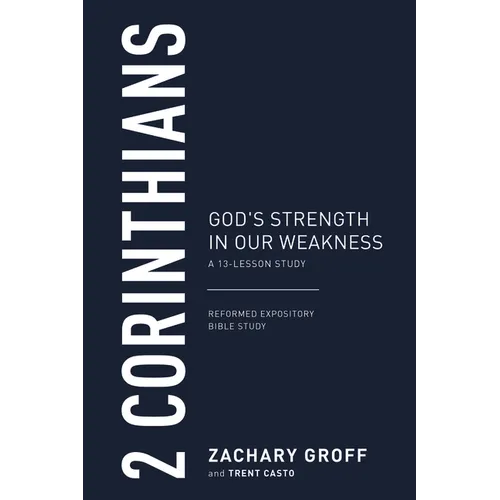 2 Corinthians: God's Strength in Our Weakness