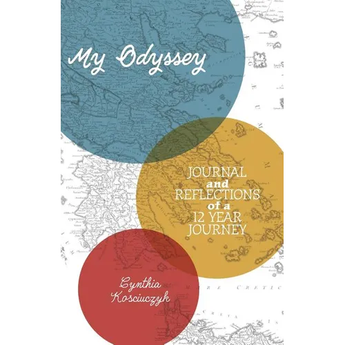 My Odyssey: Journal and reflections of a 12 year Journey