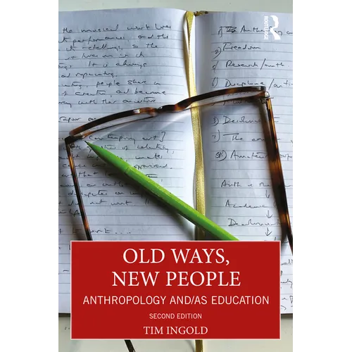 Old Ways, New People: Anthropology And/As Education