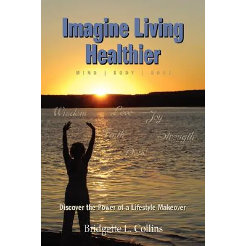 Imagine Living Healthier: Mind, Body, and Soul