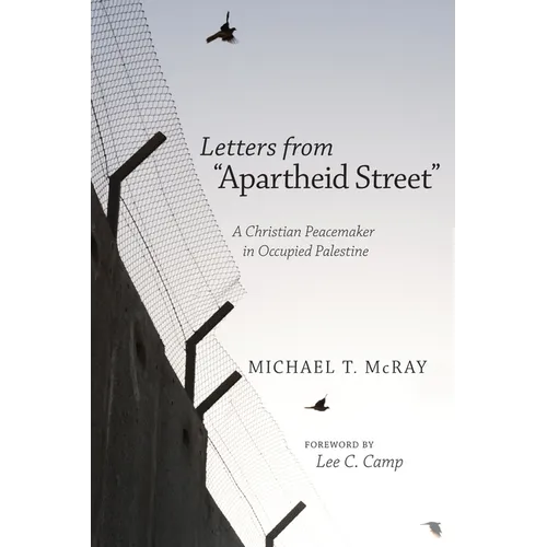 Letters from "Apartheid Street": A Christian Peacemaker in Occupied Palestine