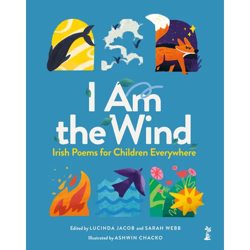 I Am the Wind: Irish Poems for Children Everywhere: Irish Poems for Children Everywhere