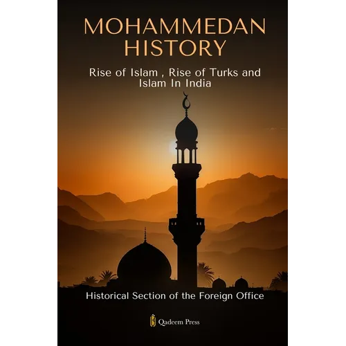 Mohammedan History: Rise of Islam, Rise of Turks and Islam In India