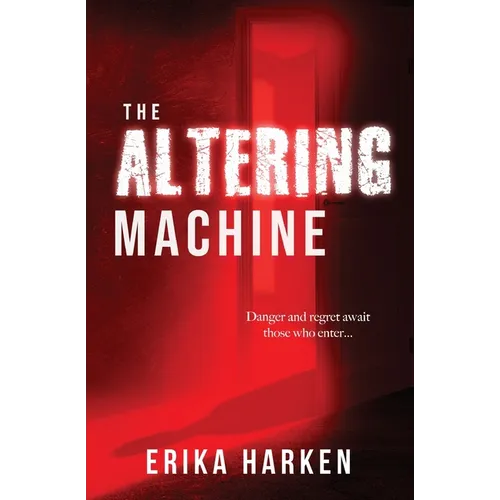 The Altering Machine: A Psychological Thriller