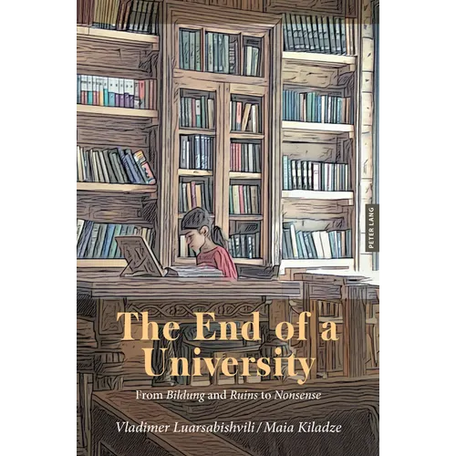 The End of a University: From Bildung and Ruins to Nonsense