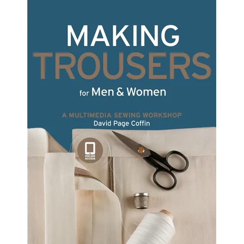 Making Trousers for Men & Women: A Multimedia Sewing Workshop