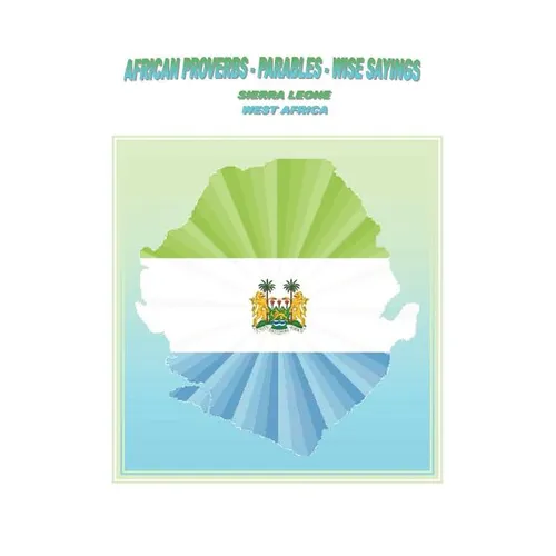 African Proverbs, Parables and Wise Sayings
