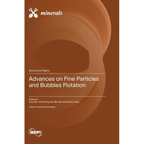 Advances on Fine Particles and Bubbles Flotation